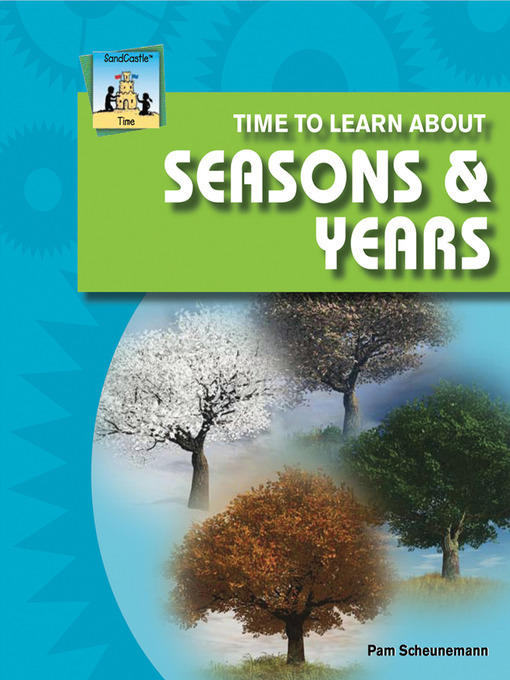 Title details for Time to Learn about Season & Years by Pam Scheunemann - Available